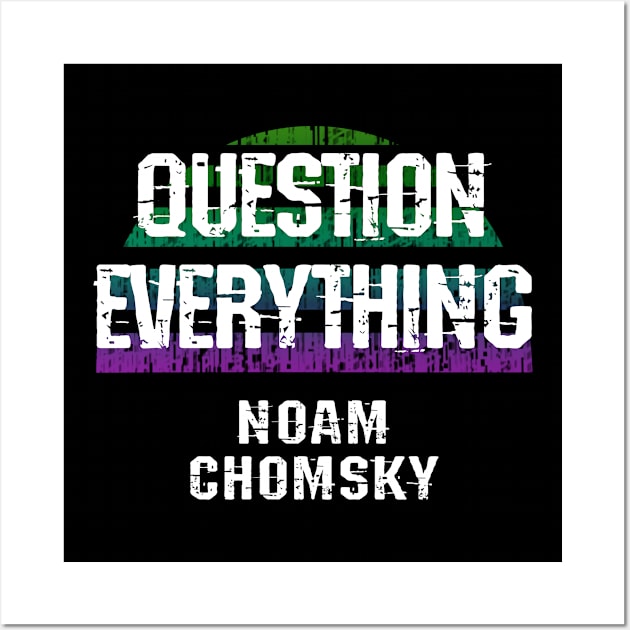 I was never aware of any other option but to question everything. We need more Noam Chomsky. Read Chomsky. Professor Noam Chomsky the real hero. Human rights activism. Wall Art by IvyArtistic